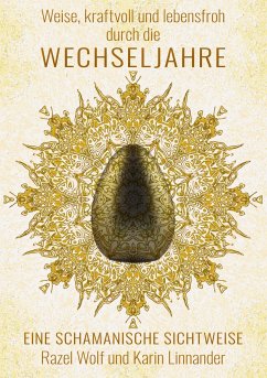 Weise, kraftvoll und lebensfroh durch die WECHSELJAHRE - Wolf, Razel;Linnander, Karin