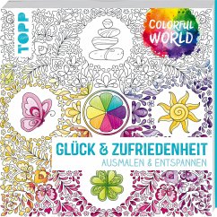 Colorful World - Glück & Zufriedenheit - Schwab, Ursula;Pitz, Natascha;Altmayer, Helga