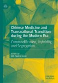 Chinese Medicine and Transnational Transition during the Modern Era (eBook, PDF)