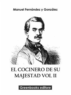 El cocinero de su majestad Vol II (eBook, ePUB) - Fernández y González, Manuel