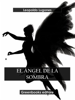 El ángel de la sombra (eBook, ePUB) - Lugones, Leopoldo