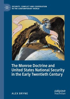 The Monroe Doctrine and United States National Security in the Early Twentieth Century - Bryne, Alex