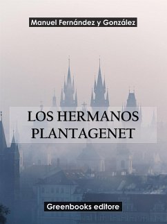 Los hermanos Plantagenet (eBook, ePUB) - Fernández y González, Manuel