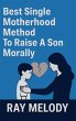 Best Single Motherhood Method To Raise... - Bild 1