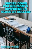 Undies Down For His Mom's Boyfriend In Class At College (eBook, ePUB)