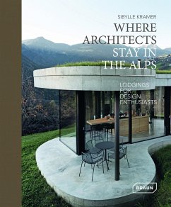 Where Architects Stay in the Alps - Kramer, Sibylle
