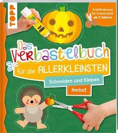 Das Verbastelbuch für die Allerkleinsten. Schneiden und Kleben. Herbst - Schwab, Ursula