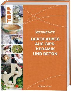 Werkstatt - Dekoratives aus Gips, Keramik und Beton - Lührs, Klaus-P.