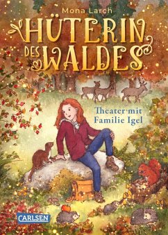 Theater mit Familie Igel / Hüterin des Waldes Bd.3 (eBook, ePUB) - Larch, Mona