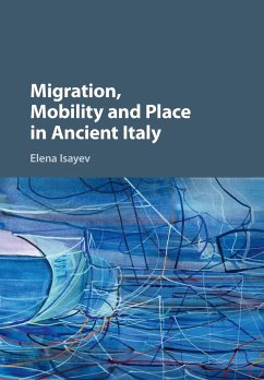 Migration, Mobility and Place in Ancient Italy - Isayev, Elena