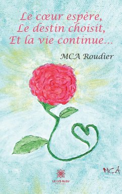 Le coeur espère, Le destin choisit, Et la vie continue... - Roudier, Mca