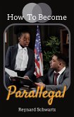 How To Become A Parallegal (eBook, ePUB)