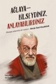 Aglayabilseydiniz, Anlayabilirdiniz Aglayabilseydiniz, Anlayabilirdiniz