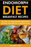 Endomorph Diet Breakfast Recipes: 28 Days of Endomorph Breakfast Recipes for Health & Weight Loss. (eBook, ePUB) Endomorph Diet Breakfast Recipes: 28 Days of Endomorph Breakfast Recipes for Health & Weight Loss. (eBook, ePUB)