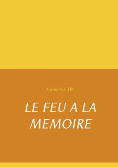 LE FEU A LA MEMOIRE (eBook, ePUB)