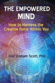 The Empowered Mind: How to Harness the Creative Force Within You (eBook, ePUB)