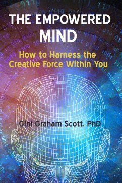 The Empowered Mind: How to Harness the Creative Force Within You (eBook, ePUB) - Scott, Gini Graham