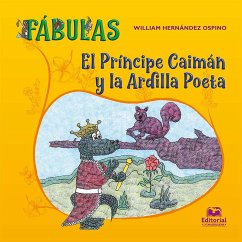 El Príncipe Caimán y la Ardilla Poeta (eBook, ePUB) - Hernández Ospino, William José