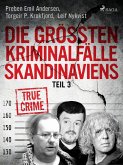 Die größten Kriminalfälle Skandinaviens - Teil 3 (eBook, ePUB)