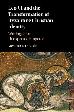 Leo VI and the Transformation of Byzantine Christian Identity - Riedel, Meredith L. D.