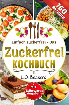 Einfach zuckerfrei - Das Zuckerfrei Kochbuch (eBook, ePUB) - Bassard, Leonardo Oliver