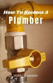 How To Become A Plumber (eBook, ePUB)