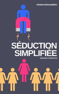 Séduction Simplifiée: Version Complète (eBook, ePUB) - Muhlenberg, German