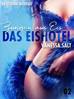 Das Eishotel 2 - Zungen aus Eis - Erotische Novelle (eBook, ePUB) - Salt, Vanessa