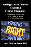 Making Ethical Choices, Resolving Ethical Dilemmas (eBook, ePUB) Making Ethical Choices, Resolving Ethical Dilemmas (eBook, ePUB)