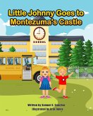 Little Johnny Goes to Montezuma's Castle (Little Johnny Series, #2) (eBook, ePUB) Little Johnny Goes to Montezuma's Castle (Little Johnny Series, #2) (eBook, ePUB)