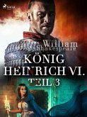 König Heinrich VI. - Teil 3 (eBook, ePUB)