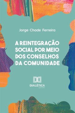 Cover A reintegração social por meio dos Conselhos da Comunidade (eBook, ePUB)