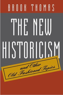 The New Historicism and Other Old-Fashioned Topics (eBook, ePUB) - Thomas, Brook