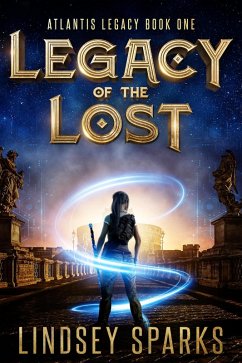 Legacy of the Lost: A Treasure-hunting Science Fiction Adventure (Atlantis Legacy, #1) (eBook, ePUB) - Sparks, Lindsey; Fairleigh, Lindsey
