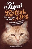 Tiger: The Cat Who Thought He was a Dog (eBook, ePUB)