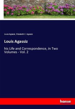 Louis Agassiz - Agassiz, Louis;Agassiz, Elizabeth C.