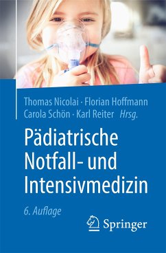 Pädiatrische Notfall- und Intensivmedizin (eBook, PDF) - Nicolai, Thomas; Hoffmann, Florian; Schön, Carola; Reiter, Karl