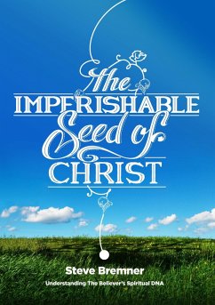 The Imperishable Seed of Christ (eBook, ePUB) - Bremner, Steve