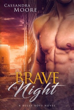 Brave the Night (Bully Boys, #2) (eBook, ePUB) - Moore, Cassandra