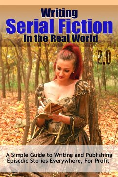 Writing Serial Fiction In the Real World 2.0 (Really Simple Writing & Publishing) (eBook, ePUB) - Worstell, Robert C.