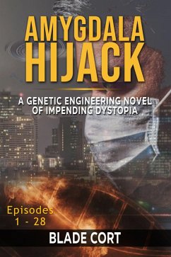 Amygdala Hijack - A Genetic Engineering Sci-Fi Novel of Impending Dystopia (Predictable Paths, #3) (eBook, ePUB) - Cort, Blade