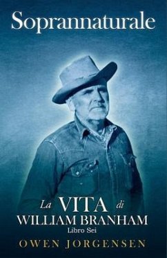 Libro Sei - Soprannaturale: La Vita Di William Branham (eBook, ePUB) - Jorgensen, Owen