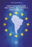Constitucionalismo Multinível, da Europa à América do Sul (eBook, ePUB) Constitucionalismo Multinível, da Europa à América do Sul (eBook, ePUB)