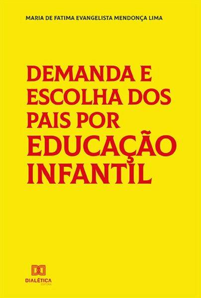 Demanda e Escolha dos Pais por Educação Infantil (eBook, ePUB) Demanda e Escolha dos Pais por Educação Infantil (eBook, ePUB)
