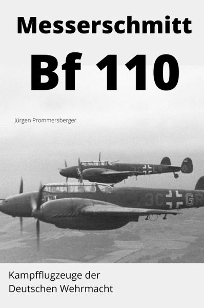 Messerschmitt Bf 110 (eBook, ePUB) Messerschmitt Bf 110 (eBook, ePUB)