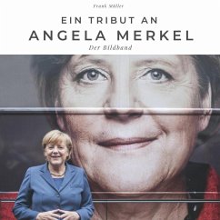 Ein Tribut an Angela Merkel - Müller, Frank