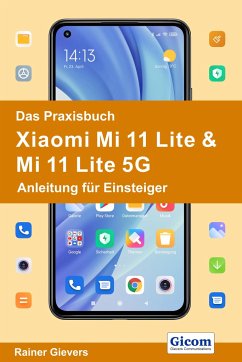 Das Praxisbuch Xiaomi Mi 11 Lite & Mi 11 Lite 5G - Anleitung für Einsteiger - Gievers, Rainer
