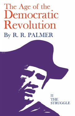 Age of the Democratic Revolution: A Political History of Europe and America, 1760-1800, Volume 2 (eBook, ePUB) - Palmer, R. R.