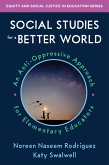 Social Studies for a Better World: An Anti-Oppressive Approach for Elementary Educators (Equity and Social Justice in Education) (eBook, ePUB)