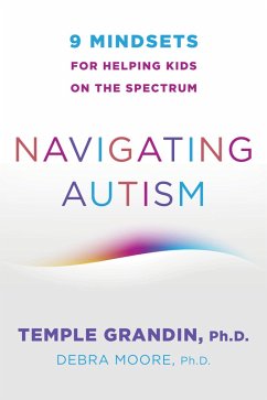 Navigating Autism: 9 Mindsets For Helping Kids on the Spectrum (eBook, ePUB) - Grandin, Temple; Moore, Debra